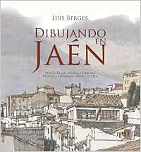 Dibujando en Jaén (Andalucía): Amazon.es: Berges Roldán, Luis: Libros