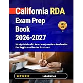 California RDA Exam Prep Book 2026-2027: Study Guide with Practice Questions Review for the Registered Dental Assistant