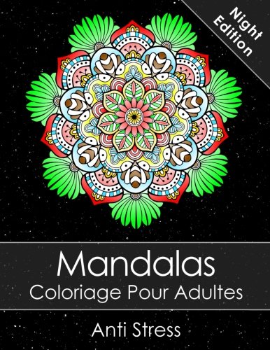 Mandala Livre de coloriage pour adultes Night Edition: Anti Stress + Bonus 60 Mandalas gratuites (PD by Livre de coloriage