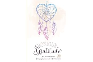 Bonjour Gratitude - Mon Journal de Gratitude: Carnet pour Cultiver la Joie & la Confiance en soi par la Pensée Positive en 5 