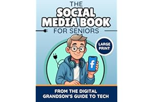 The Social Media Book for Seniors (Large Print): A Friendly Guide to Facebook, Instagram, YouTube & More—Connect with Family 