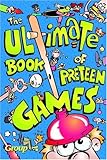 The Ultimate Book of Preteen Games by