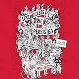 Nevertheless, We Persisted: 48 Voices of