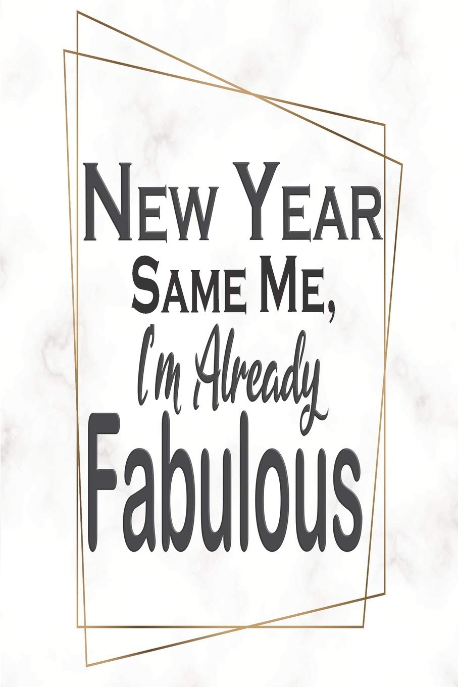 New Year Same Me Quotes Buy New Year Same Me, I'm Already Fabulous: 2020 Daily, Weekly And Monthly  Quirky Planner With Inspirational Quotes Book Online At Low Prices In India  | New Year Same Me, I'm Already