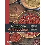 Nutritional Anthropology: Biocultural Perspectives on Food and Nutrition
