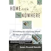 Home from Nowhere: Remaking Our Everyday World for the 21st Century
