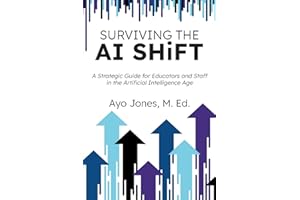 Surviving the AI Shift: A Strategic Guide for Educators and Staff in the Artificial Intelligence Age