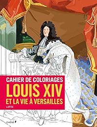 Cahier de coloriages Louis XIV et la vie à Versailles
