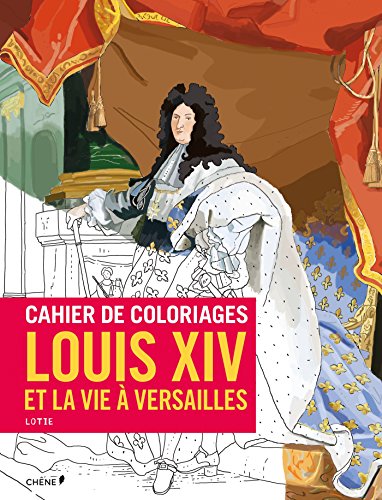 Cahier de coloriages Louis XIV et la vie à Versailles