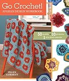 Go Crochet! Afghan Design Workshop: 50 Motifs, 10 Projects, 1 of a Kind Results by Ellen Gormley