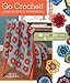 Go Crochet! Afghan Design Workshop: 50 Motifs, 10 Projects, 1 of a Kind Results by Ellen Gormley