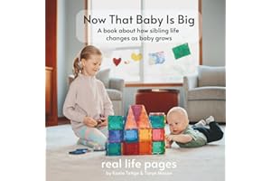Now That Baby Is Big: a book about how sibling life changes as baby grows