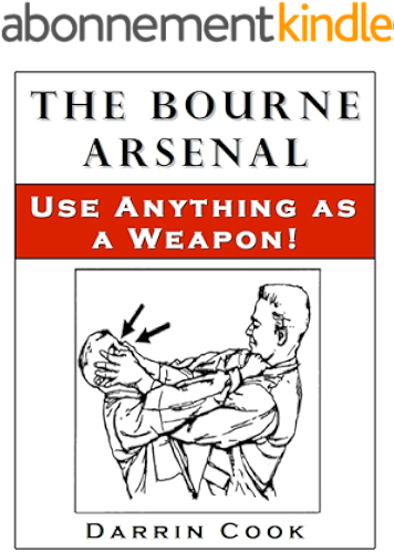 Download The Bourne Arsenal: Use Anything as a Weapon (English Edition) PDF