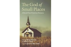 The God of Small Places: A Rural Church Institute Resource