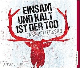 Einsam Und Kalt Ist Der Tod Lappland Krimi Amazon De Lars Pettersson Julia Fischer Thorsten Alms Bucher