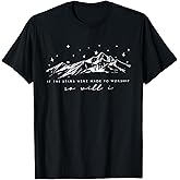 If The Stars were Made to Worship, So will I, Christian tee T-Shirt