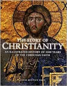 The Story Of Christianity David Bentley Hart