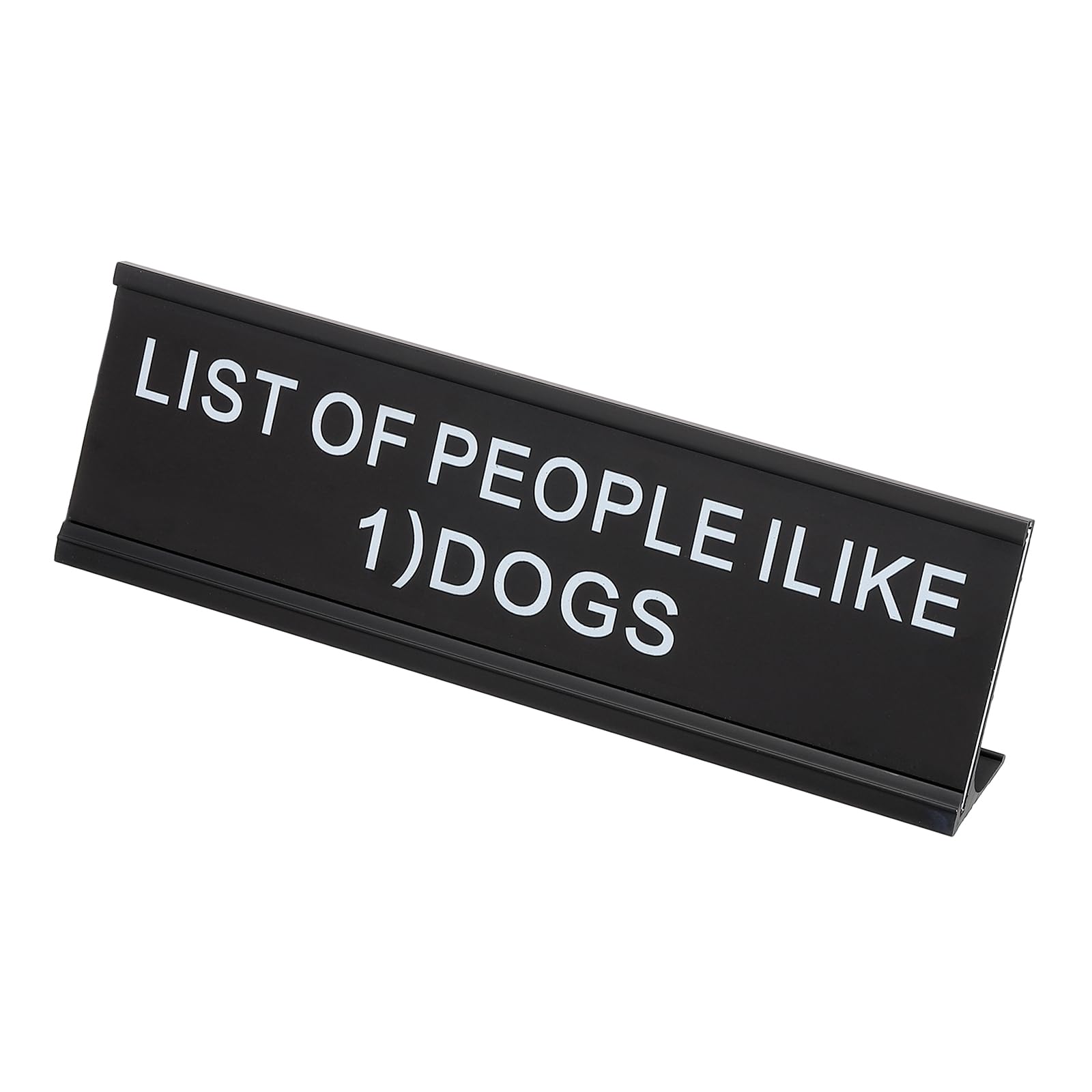 PATIKIL Funny Nameplate, 7"x2" Novelty Desk Sign Plaque Aluminum Desk Name Plate with Base for Office, Black White (List Of People I like 1) Dogs)