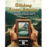 Stitching Across America: 63 Teeny Weeny Cross Stitch Patterns Celebrating U.S. National Parks