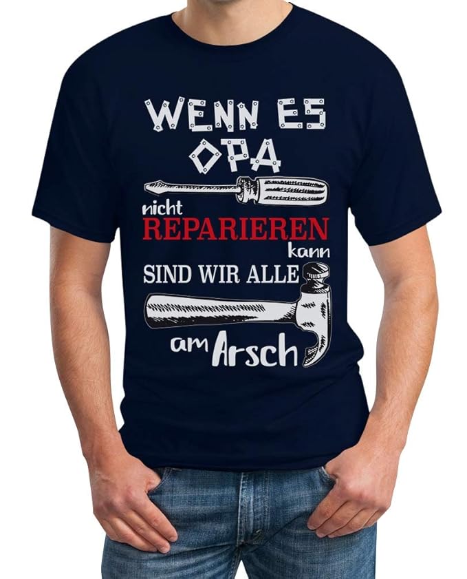 Wenn es Opa Nicht reparieren kann sind wir alle am Arsch Herren T-Shirt