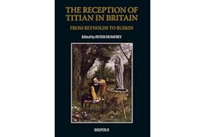 The Reception of Titian in Britain, c. 1780-1880: artists, collectors, critics (Taking Stock)