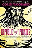 Front cover for the book The Republic of Pirates: Being the True and Surprising Story of the Caribbean Pirates and the Man Who Brought Them Down by Colin Woodard