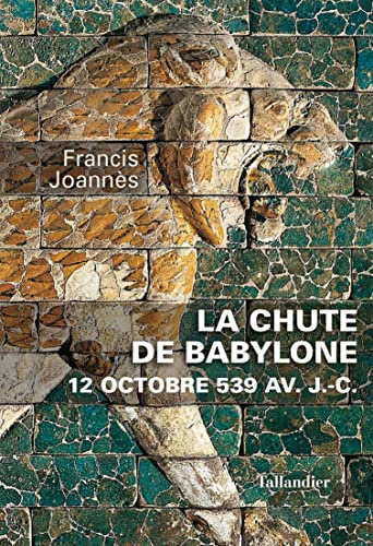 La chute de Babylone: 12 octobre 539 av. J.-C.