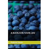 A BOOK FOR YOUR LIFE