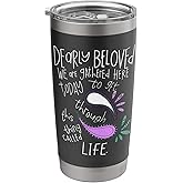 Dearly Beloved Are We Gathered Here Today To Get Through Stainless Steel Insulated Tumbler