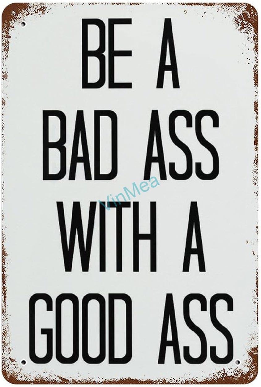 Metal Sign Be A Badass with A Good Ass Retro Vintage Decorative Signs Bathroom Kitchen Wall Decor, 8x12 Inch