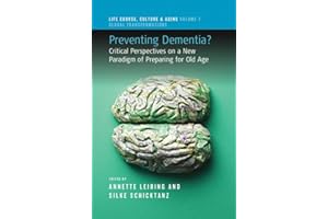 Preventing Dementia?: Critical Perspectives on a New Paradigm of Preparing for Old Age (Life Course, Culture and Aging: Globa