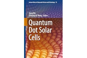 Quantum Dot Solar Cells (Lecture Notes in Nanoscale Science and Technology, 15)