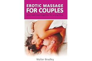 Erotic Massage for Couples who have been together for a long time.: How to return your former passion with the help of an ero
