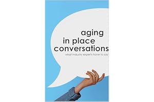 Aging in Place Conversations: What Industry Experts Have to Say