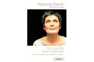 Un souffle vers l'éternité: Je voudrais partager mes messages de l'au-delà » (NON CLASSE) (French Edition)