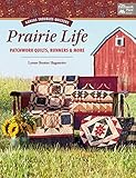 Prairie Life: Patchwork Quilts, Runners & More by Lynne Boster Hagmeier