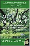 Addiction and Grace: Love and Spirituality in the Healing of Addictions