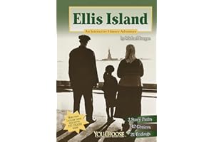 Ellis Island: An Interactive History Adventure (You Choose: History)