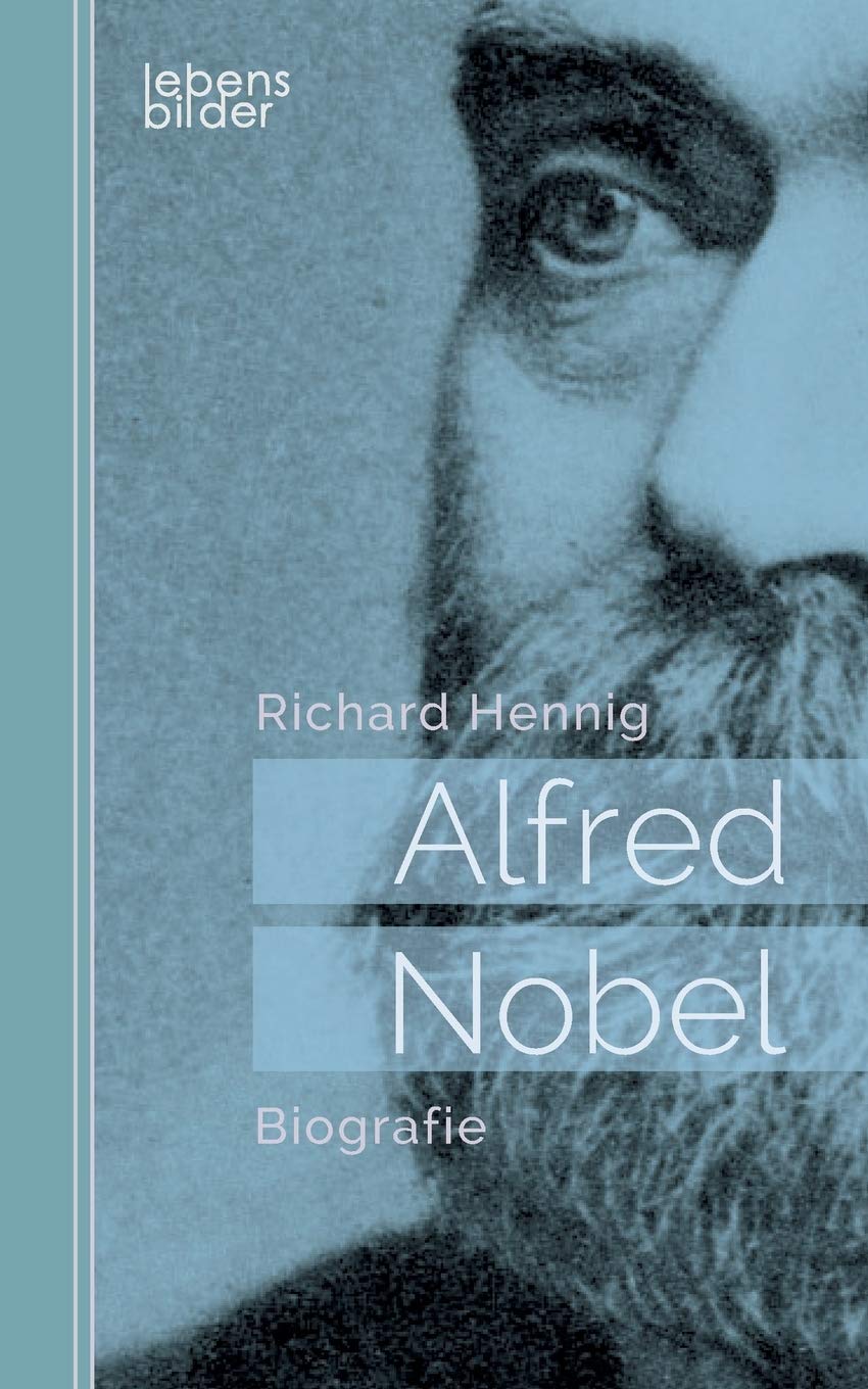 Alfred Nobel: Biografie (German Edition): Hennig, Richard: 9783963370014:  Amazon.com: Books