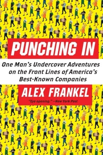 Punching In: One Man's Undercover Adventures on the Front Lines of America's Best-Known Companies