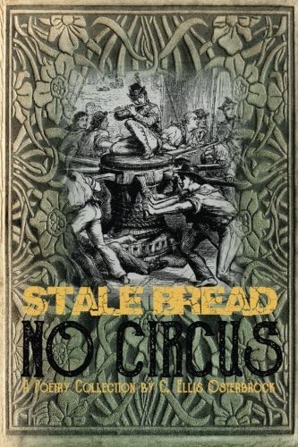 Stale Bread, No Circus: A Poetry Collection