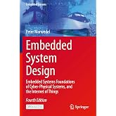 Embedded System Design: Embedded Systems Foundations of Cyber-Physical Systems, and the Internet of Things
