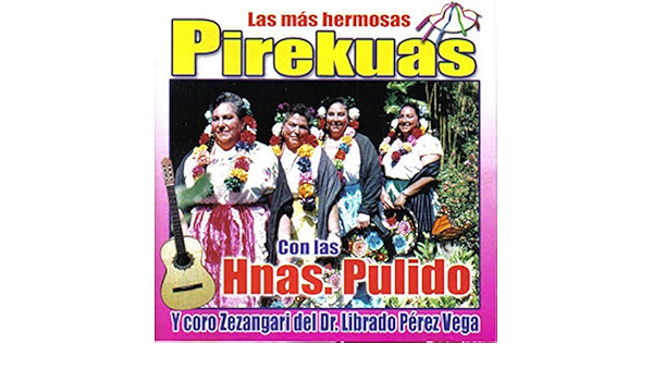 Las Mas Hermosas Pirekuas Musica Purepecha Abajenos By Las Hermanas Pulido On Amazon Music Amazon Com hermosas pirekuas musica purepecha