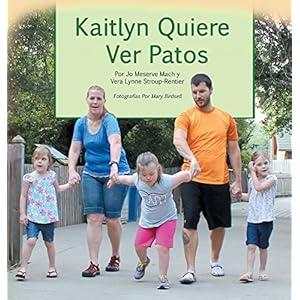 Kaitlyn quiere ver patos: Una historia real que promueve la inclusión y la autodeterminación (Spanish Edition)