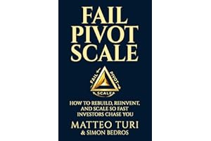 Fail. Pivot. Scale.: How to Rebuild, Reinvent, and Scale So Fast Investors Chase You