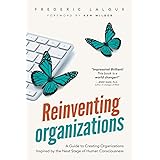 Reinventing Organizations: A Guide to Creating Organizations Inspired by the Next Stage in Human Consciousness