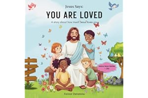 Jesus Says: You Are Loved: A story about how much Jesus loves you