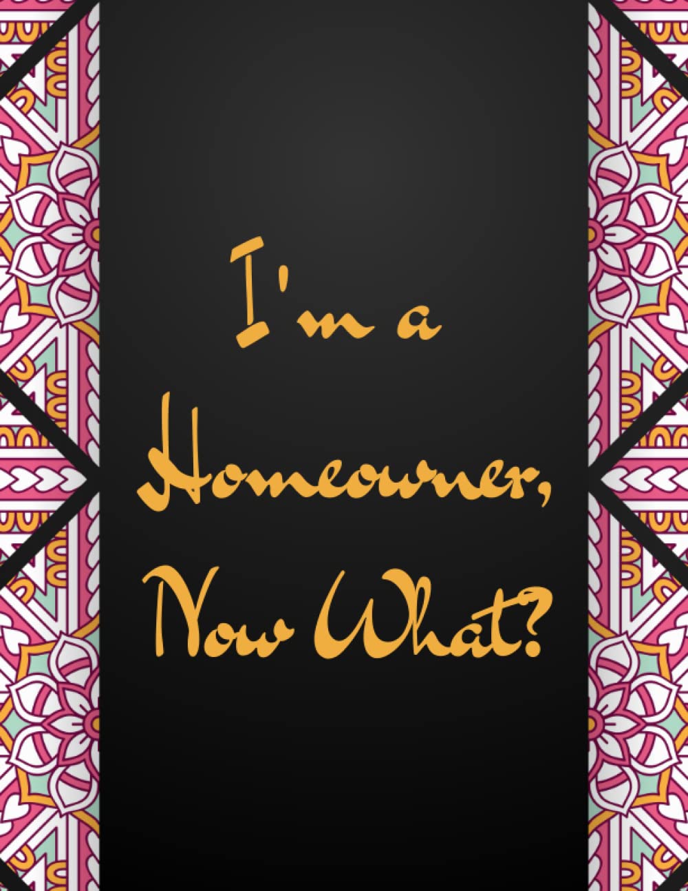 I am a Home-owner, Now What?: Housewarming Items for First time House Consumers | New dwelling Organiser Planner ebook | Uncommon items for New House House owners,LogBook 8.5×11 inches 120 pages