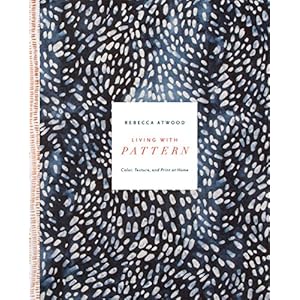 Living with Pattern: Color, Texture, and Print at Home