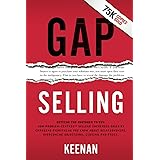 Gap Selling: Getting the Customer to Yes: How Problem-Centric Selling Increases Sales by Changing Everything You Know About R